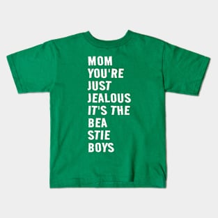 mom you're just jealous it's the bea stie boys Kids T-Shirt